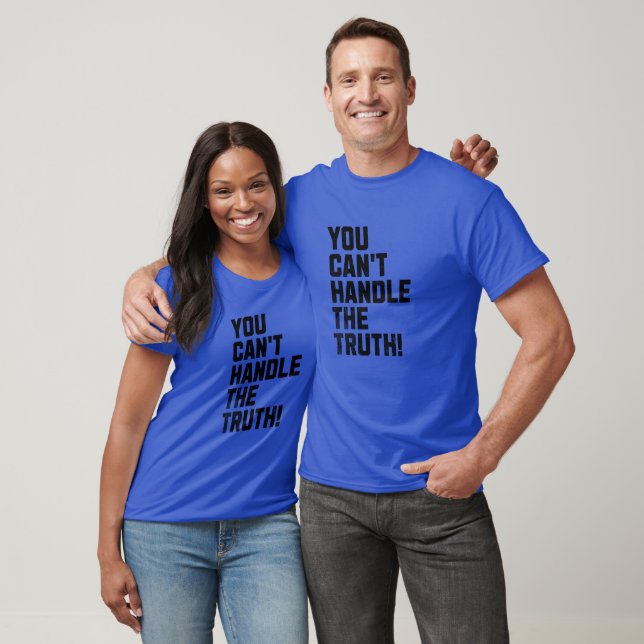 T-shirt Vous ne pouvez pas gérer la vérité ! (Unisexe)