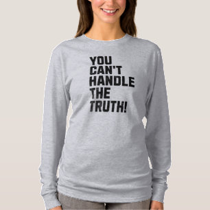 T-shirt Vous ne pouvez pas gérer la vérité !