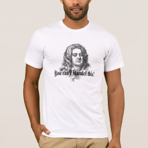 T-shirt Vous ne pouvez pas Handel ceci !
