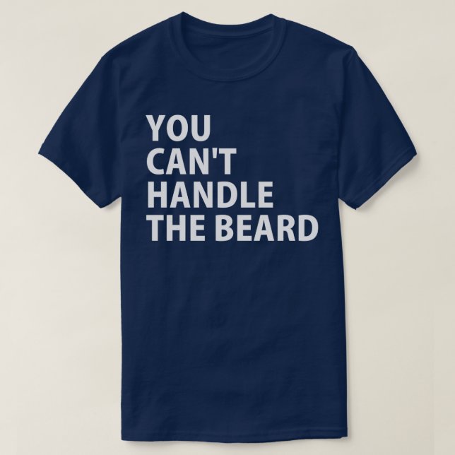T-shirt Vous ne pouvez pas manipuler la barbe (Design devant)