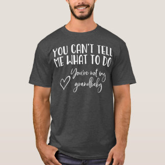 T-shirt Vous Ne Pouvez Pas Me Dire Quoi Faire Vous N'Êtes