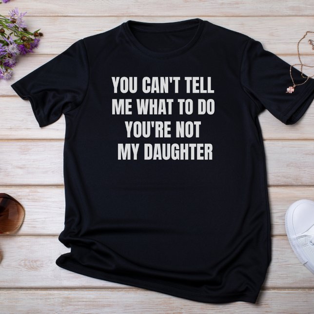 T-shirt Vous ne pouvez pas me dire quoi faire Vous n'êtes  (Créateur téléchargé)