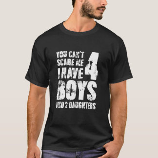 T-shirt Vous ne pouvez pas me faire peur J'ai 4 garçons et
