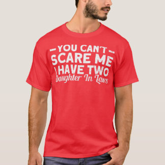 T-shirt Vous Ne Pouvez Pas Me Faire Peur J'Ai Deux Filles