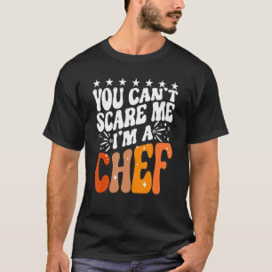 T-shirt Vous ne pouvez pas me faire peur Je suis un chef c
