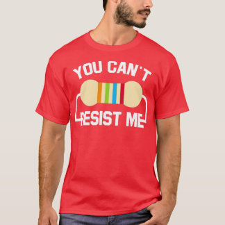 T-shirt Vous Ne Pouvez Pas Me Résister Pour Electric Engin