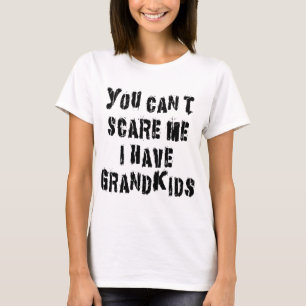 T-shirt Vous ne pouvez pas m'effrayer que j'ai des