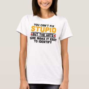 T-shirt Vous ne pouvez pas réparer les bêtises, mais les c