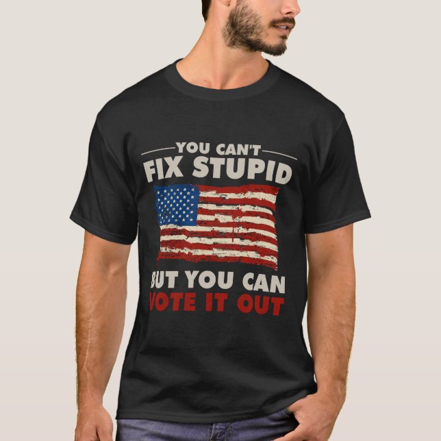 T-shirt Vous ne pouvez pas réparer les bêtises, mais vous  (Devant)