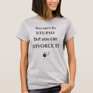 T-shirt Vous ne pouvez pas réparer les bêtises, mais vous