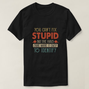 T-shirt Vous Ne Pouvez Pas Réparer Stupide, Mais Les Casqu