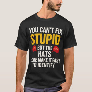 T-shirt Vous ne pouvez pas réparer stupide, mais les casqu