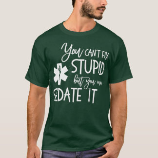 T-shirt Vous Ne Pouvez Pas Réparer Stupide, Mais Peut Le M