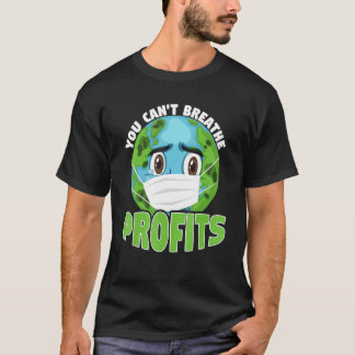 T-shirt Vous ne pouvez pas respirer les profits de la sens