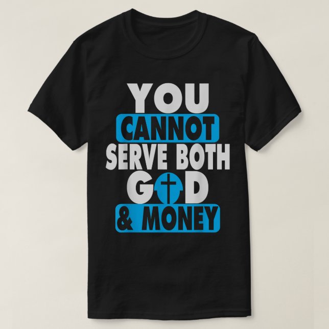 T-shirt Vous ne pouvez pas servir Dieu et l'argent Jésus-C (Design devant)