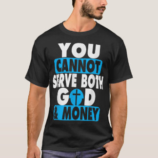 T-shirt Vous ne pouvez pas servir Dieu et l'argent Jésus-C