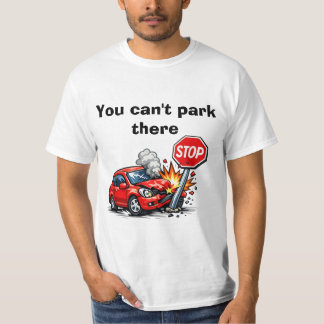 T-shirt vous ne pouvez pas vous garer là chemise