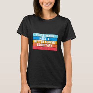 T-shirt Vous ne rencontrerez jamais une secrétaire mieux h