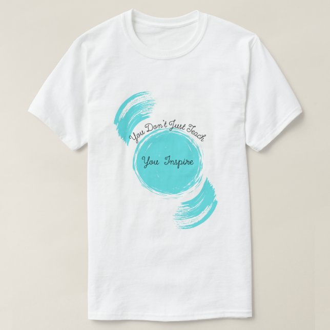 T-shirt Vous n'enseignez pas seulement, vous inspirez - Gr (Design devant)