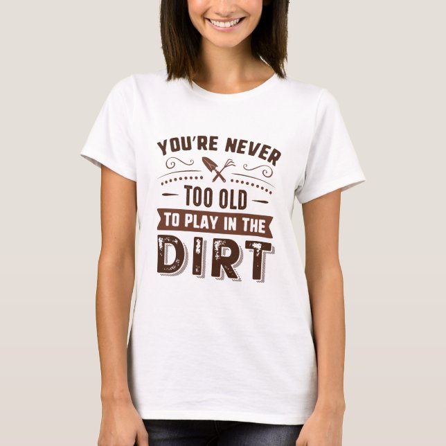 T-shirt Vous n'êtes jamais trop vieux pour jouer dans la m (Devant)
