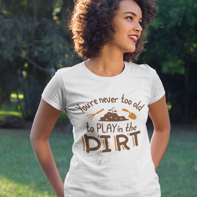 T-shirt Vous n'êtes jamais trop vieux pour jouer dans la m (Créateur téléchargé)