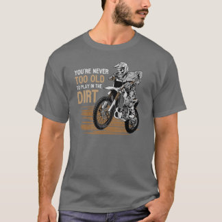 T-shirt Vous n'êtes jamais trop vieux pour jouer dans la t