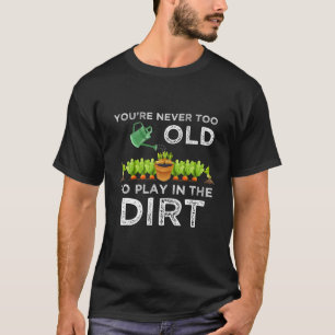 T-shirt Vous N'Êtes Jamais Trop Vieux Pour Jouer Dans Le C