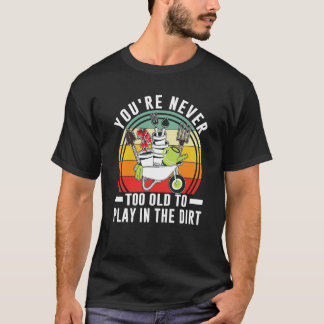 T-shirt Vous n'êtes jamais trop vieux pour jouer dans le j