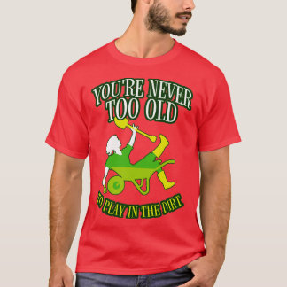 T-shirt Vous N'Êtes Jamais Trop Vieux Pour Jouer Dans Le J
