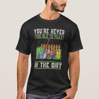 T-shirt Vous n'êtes jamais trop vieux pour jouer dans le j