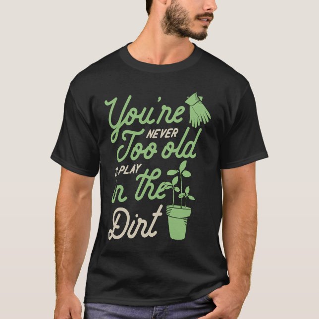 T-shirt Vous n'êtes jamais trop vieux pour jouer dans le j (Devant)