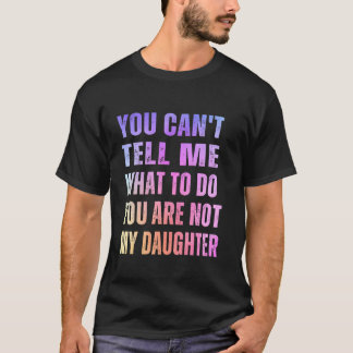 T-shirt Vous n'êtes pas ma fille Drôle Papa Fête des pères