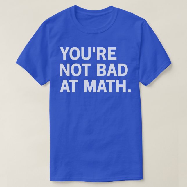 T-shirt Vous N'Êtes Pas Mal Au Math 2 (Design devant)