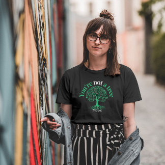 T-shirt Vous n'êtes pas un arbre. Bougez - Citation Inspir