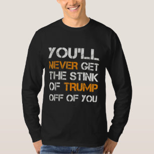 T-shirt Vous N'Obtiendrez Jamais L'Odeur De Trump De Vous