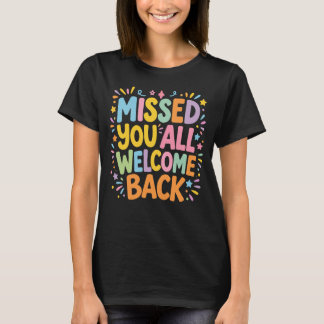 T-shirt Vous nous avez manqué, bienvenue à tous
