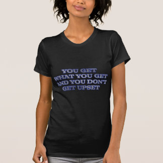 T-SHIRT VOUS OBTENEZ CE QUI OBTENEZ VOUS ET VOUS NE