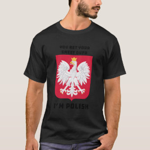T-shirt Vous Pariez Votre Dupa Douce Je Suis Polonais Dyng