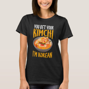 T-shirt Vous pariez votre Kimchi Je suis coréen