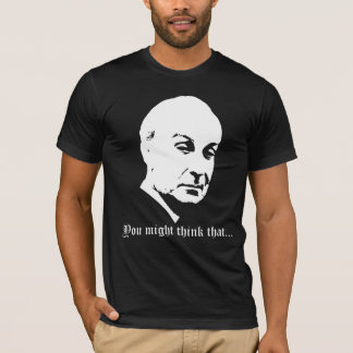 T-shirt Vous pourriez penser cela…