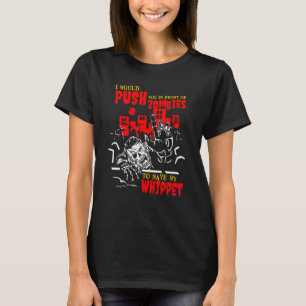 T-shirt Vous pousser dans Zombies pour sauver Whippet Amou