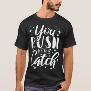T-shirt Vous Poussez Je Attraperai Sage-Femme Infirmière T