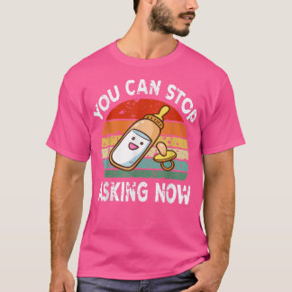 T-shirt Vous Pouvez Arrêter De Demander Maintenant À La Fa