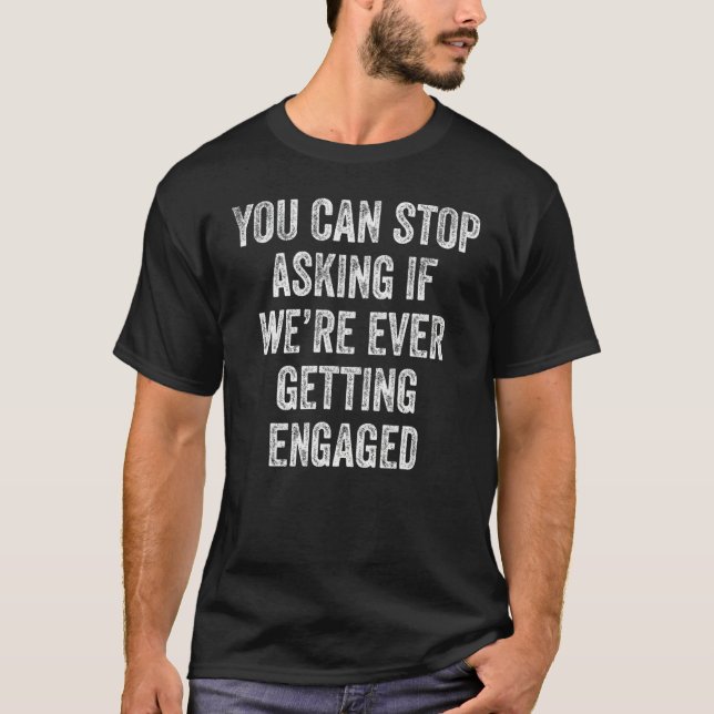 T-shirt Vous pouvez arrêter de demander si nous sommes déj (Devant)
