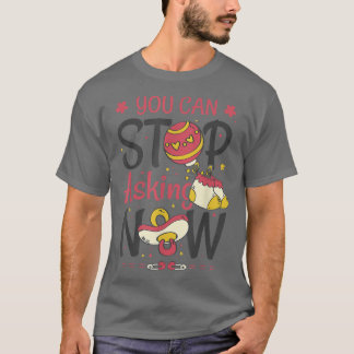 T-shirt Vous pouvez arrêter de demander une Faire-part de 