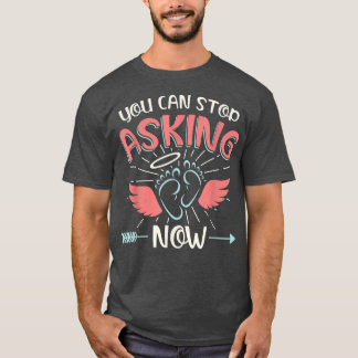 T-shirt Vous pouvez arrêter de demander une Faire-part de 