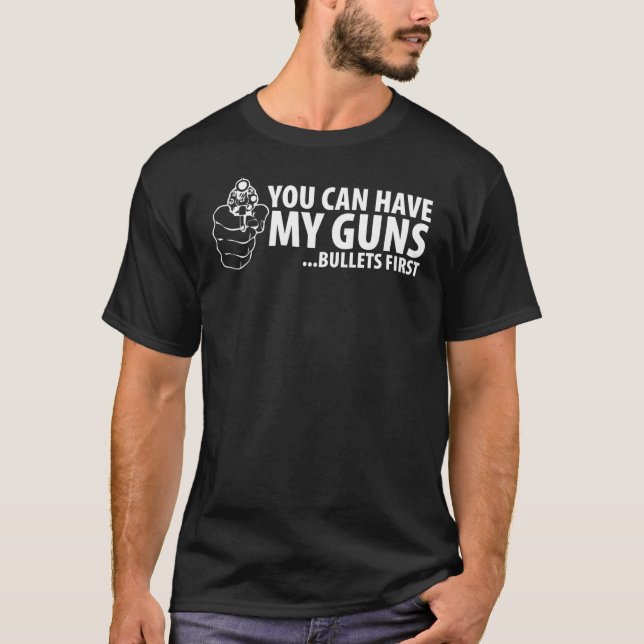 T-shirt Vous pouvez avoir mes armes à feu (Devant)