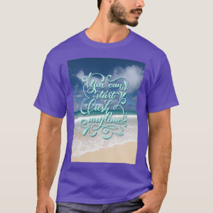 T-shirt Vous pouvez commencer Fresh En tout temps inspirat