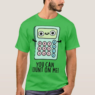 T-shirt Vous Pouvez Compter Sur Moi Cute Calculator Pun 1