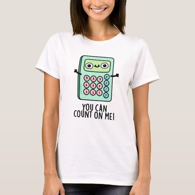 T-shirt Vous Pouvez Compter Sur Moi Funky Calculator Pun (Devant)